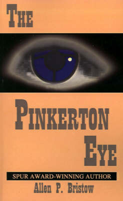 The Pinkerton Eye - Bristow, Allen P
