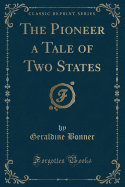 The Pioneer a Tale of Two States (Classic Reprint)