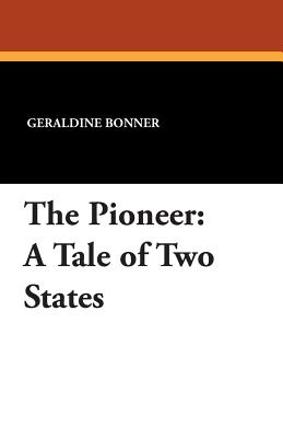 The Pioneer: A Tale of Two States - Bonner, Geraldine