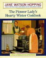 The Pioneer Lady's Hearty Winter Cookbook:: A Treasury of Old-Fashioned Foods and Fond Memories - Hopping, Jane Watson