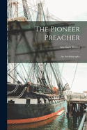 The Pioneer Preacher: An Autobiography