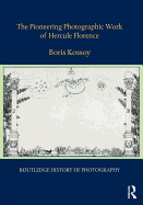 The Pioneering Photographic Work of Hercule Florence