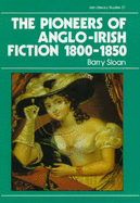 The Pioneers of Anglo-Irish Fiction 1800-1850