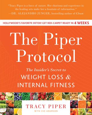 The Piper Protocol: The Insider's Secret to Weight Loss and Internal Fitness - Piper, Tracy, and Adamson, Eve, MFA