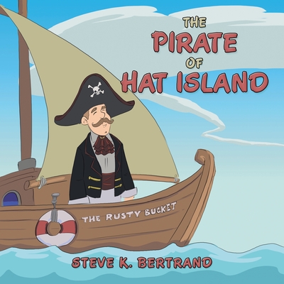 The Pirate of Hat Island - Bertrand, Steve K