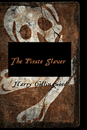 The Pirate Slaver - Collingwood, Harry