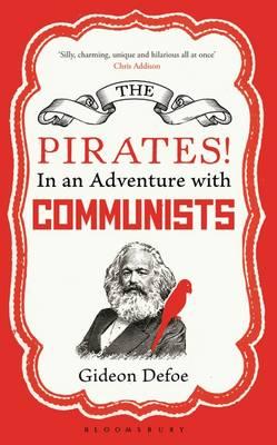 The Pirates! In an Adventure with Communists: Reissued - Defoe, Gideon