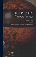 The Pirates' Who's Who: Giving Particulars of the Lives and Deaths of the