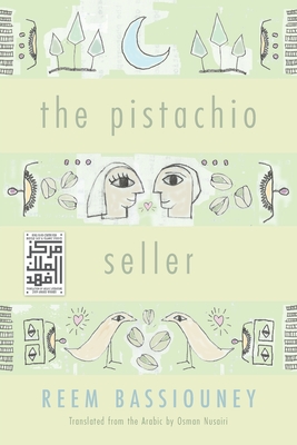 The Pistachio Seller - Bassiouney, Reem, and Nusairi, Osman (Translated by)