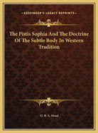 The Pistis Sophia and the Doctrine of the Subtle Body in Western Tradition