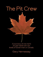 The Pit Crew: A True Story of One Man's 20 Year Battle With Two Levels of Government in Canada