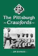The Pittsburgh Crawfords - Bankes, Jim