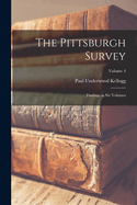 The Pittsburgh Survey; Findings in six Volumes; Volume 4