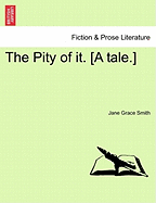 The Pity of It. [A Tale.] Vol. II