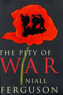 The Pity of War: Explaining World War I - Ferguson, Niall