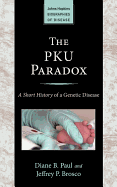 The PKU Paradox: A Short History of a Genetic Disease