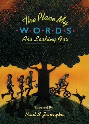 The Place My Words Are Looking for: What Poets Say about and Through Their Work - Janeczko, Paul B