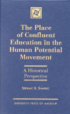 The Place of Confluent Education in the Human Potential Movement: A Historical Perspective - Shapiro, Stewart B