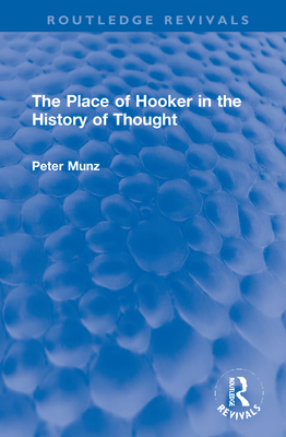 The Place of Hooker in the History of Thought - Munz, Peter