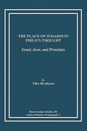 The Place of Judaism in Philo's Thought: Israel, Jews, and Proselytes