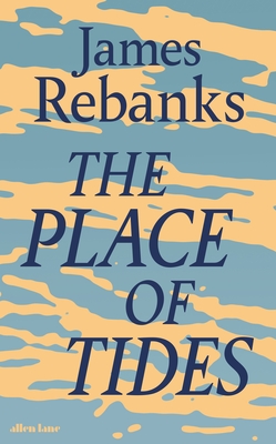 The Place of Tides - Rebanks, James