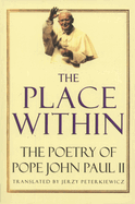 The Place Within: The Poetry of Pope John Paul II