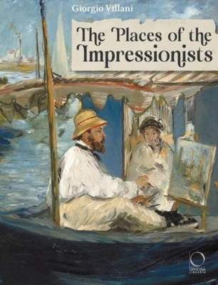 The Places of the Impressionists - Villani, Giorgio