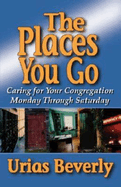 The Places You Go: Caring for Your Congregation Monday Through Saturday