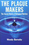 The Plague Makers: The Secret World of Biological Warfare