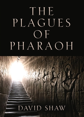 The Plagues of Pharaoh - Shaw, David