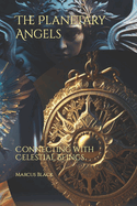 The Planetary Angels: Connecting with Celestial Beings