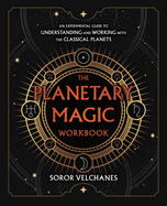 The Planetary Magic Workbook: An Experimental Guide to Understanding and Working with the Classical Planets
