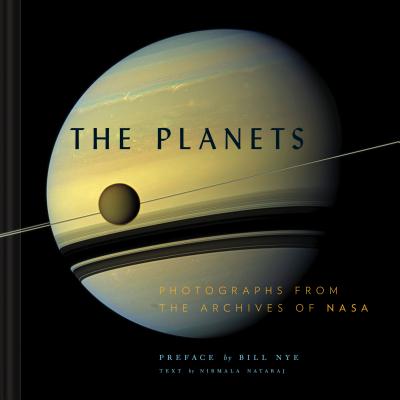 The Planets: Photographs from the Archives of NASA - Nataraj, Nirmala, and NASA (Photographer), and Nye, Bill (Preface by)