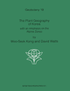 The Plant Geography of Korea: With an Emphasis on the Alpine Zones