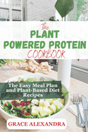 The Plant-Powered Protein Cookbook: The Easy Meal Plan and Plant-Based Diet Recipes