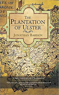 The Plantation of Ulster - Bardon, Jonathan