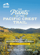 The Plants of the Pacific Crest Trail: A Hiker's Guide to Southern California