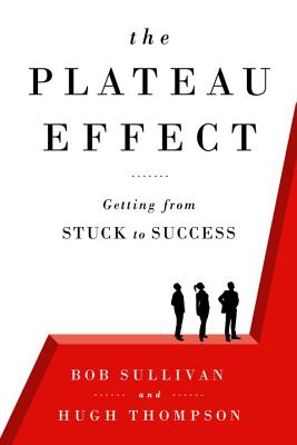 The Plateau Effect: Getting from Stuck to Success - Sullivan, Bob, and Thompson, Hugh