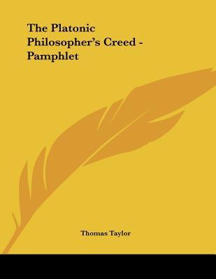 The Platonic Philosopher's Creed - Pamphlet - Taylor, Thomas, MB, Bs, Facs, Facg