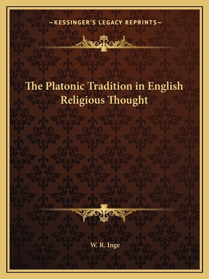 The Platonic Tradition in English Religious Thought - Inge, W R