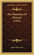 The Platonism Of Plutarch (1916)