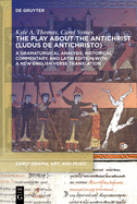 The Play about the Antichrist (Ludus de Antichristo): A Dramaturgical Analysis, Historical Commentary, and Latin Edition with a New English Verse Translation