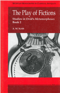 The Play of Fictions: Studies in Ovid's Metamorphoses Book 2