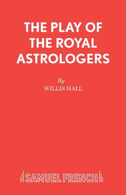 The Play of the Royal Astrologers - Hall, Willis