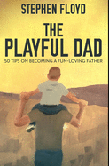 The Playful Dad: Premium Hardcover Edition