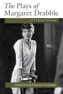 The Plays of Margaret Drabble: A Critical Edition