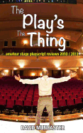 The Play's the Thing: Amateur Stage Playscript Reviews 2010-2011