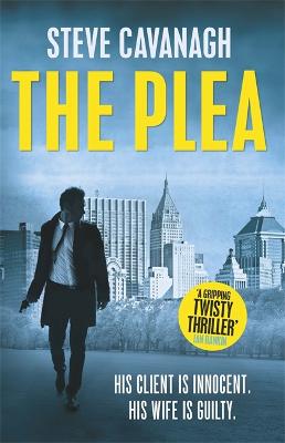 The Plea: Eddie Flynn Book 2 - Cavanagh, Steve