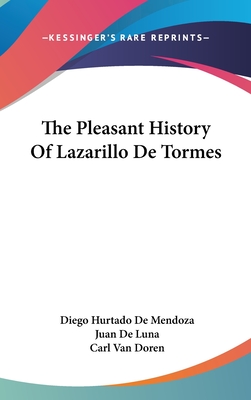 The Pleasant History Of Lazarillo De Tormes - De Mendoza, Diego Hurtado, and De Luna, Juan, and Van Doren, Carl (Introduction by)