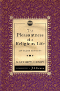 The Pleasantness of a Religious Life: Life as Good as It Can Be